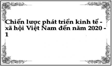 Chiến lược phát triển kinh tế - xã hội Việt Nam đến năm 2020 - 1