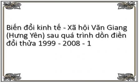 Biến đổi kinh tế - Xã hội Văn Giang (Hưng Yên) sau quá trình dồn điền đổi thửa 1999 - 2008 - 1