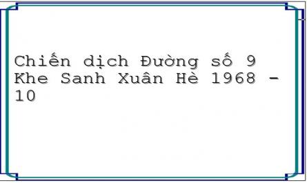 Chiến dịch Đường số 9 Khe Sanh Xuân Hè 1968 - 10