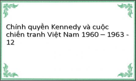 Chính quyền Kennedy và cuộc chiến tranh Việt Nam 1960 – 1963 - 12