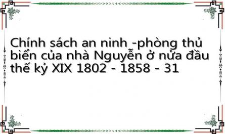 Chính sách an ninh ­phòng thủ biển của nhà Nguyễn ở nửa đầu thế kỷ XIX 1802 - 1858 - 31