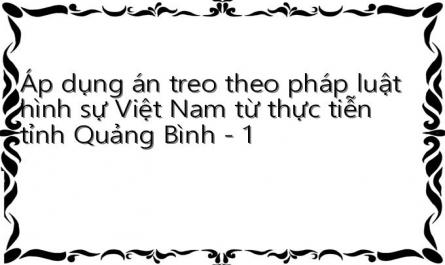 Áp dụng án treo theo pháp luật hình sự Việt Nam từ thực tiễn tỉnh Quảng Bình - 1