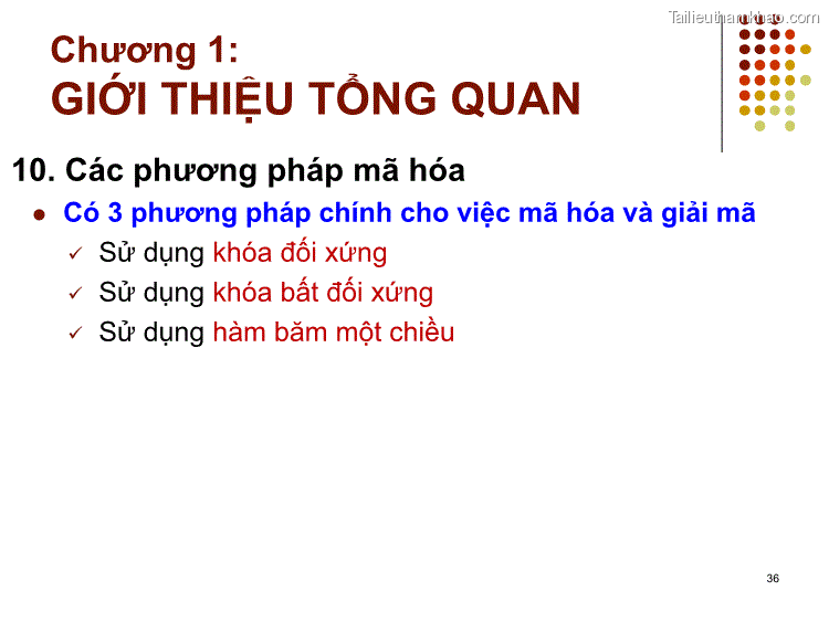 10 Các Phương Pháp Mã Hóa ⚫ Có 3 Phương Pháp Chính Cho Việc Mã Hóa