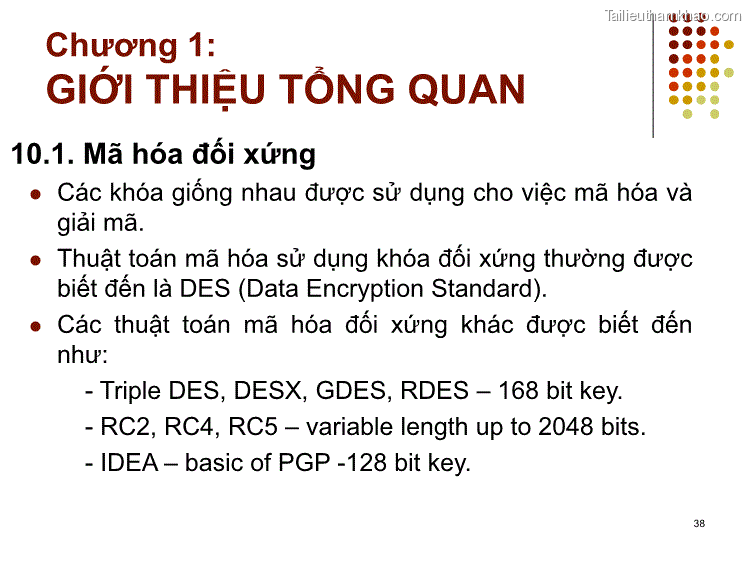 10 1 Mã Hóa Đối Xứng ⚫ Các Khóa Giống Nhau Được Sử Dụng Cho