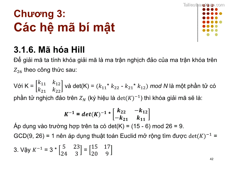 3 1 6 Mã Hóa Hill Để Giải Mã Ta Tính Khóa Giải Mã Là Ma Trận Nghịch