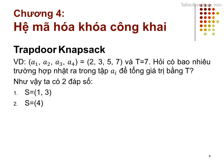 Trapdoor Knapsack Vd 𝑎1 𝑎2 𝑎3 𝑎4 2 3 5 7 Và T 7 Hỏi Có Bao Nhiêu