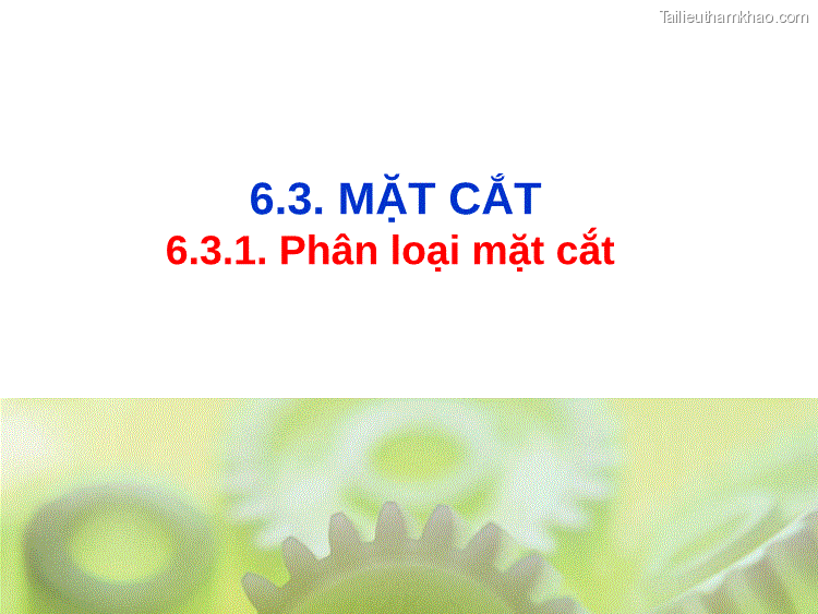 6 3 1 1 Mặt Cắt Rời • Là Mặt Cắt Đặt Bên Ngoài Hình Biểu Diễn