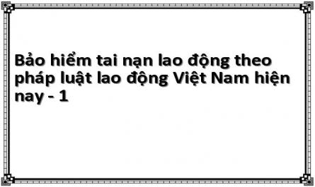 Bảo hiểm tai nạn lao động theo pháp luật lao động Việt Nam hiện nay