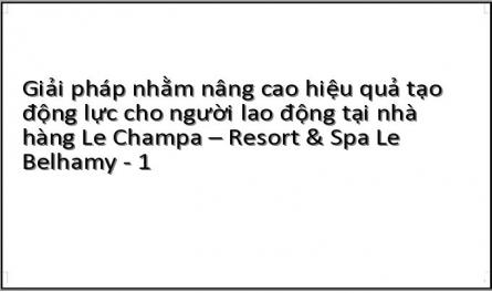 Giải pháp nhằm nâng cao hiệu quả tạo động lực cho người lao động tại nhà hàng Le Champa – Resort & Spa Le Belhamy - 1