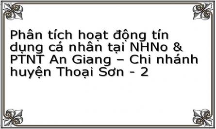 Phân tích hoạt động tín dụng cá nhân tại NHNo & PTNT An Giang – Chi nhánh huyện Thoại Sơn - 2
