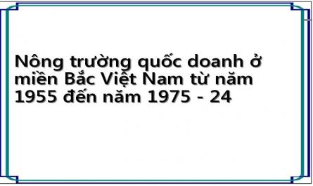 Nông trường quốc doanh ở miền Bắc Việt Nam từ năm 1955 đến năm 1975 - 24