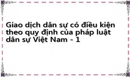 Giao dịch dân sự có điều kiện theo quy định của pháp luật dân sự Việt Nam - 1
