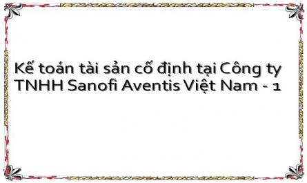 Kế toán tài sản cố định tại Công ty TNHH Sanofi Aventis Việt Nam - 1