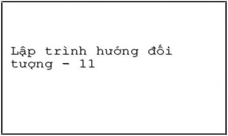 Lập trình hướng đối tượng - 11