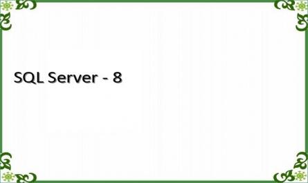 SQL Server - 8