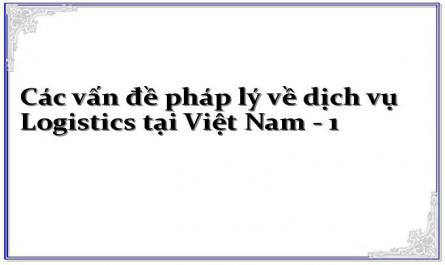 Các vấn đề pháp lý về dịch vụ Logistics tại Việt Nam - 1