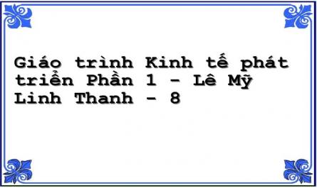 Giáo trình Kinh tế phát triển Phần 1 - Lê Mỹ Linh Thanh - 8