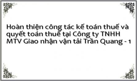 Hoàn thiện công tác kế toán thuế và quyết toán thuế tại Công ty TNHH MTV Giao nhận vận tải Trần Quang - 1