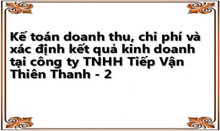 Kế toán doanh thu, chi phí và xác định kết quả kinh doanh tại công ty TNHH Tiếp Vận Thiên Thanh - 2