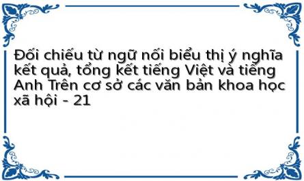 Đối chiếu từ ngữ nối biểu thị ý nghĩa kết quả, tổng kết tiếng Việt và tiếng Anh Trên cơ sở các văn bản khoa học xã hội - 21