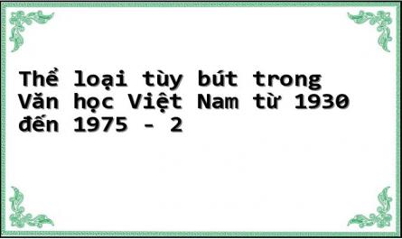 Thể loại tùy bút trong Văn học Việt Nam từ 1930 đến 1975 - 2