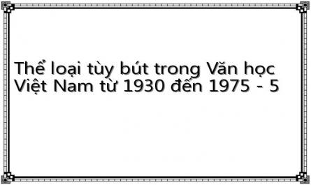 Thể loại tùy bút trong Văn học Việt Nam từ 1930 đến 1975 - 5