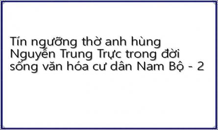 Tín ngưỡng thờ anh hùng Nguyễn Trung Trực trong đời sống văn hóa cư dân Nam Bộ - 2