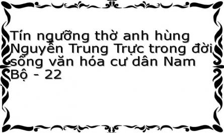 Tín ngưỡng thờ anh hùng Nguyễn Trung Trực trong đời sống văn hóa cư dân Nam Bộ - 22