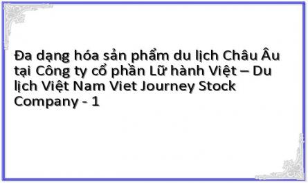 Đa dạng hóa sản phẩm du lịch Châu Âu tại Công ty cổ phần Lữ hành Việt – Du lịch Việt Nam Viet Journey Stock Company - 1