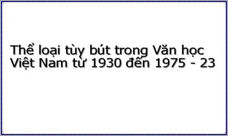 Thể loại tùy bút trong Văn học Việt Nam từ 1930 đến 1975 - 23