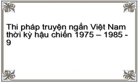 Thi pháp truyện ngắn Việt Nam thời kỳ hậu chiến 1975 – 1985 - 9