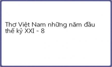 Thơ Việt Nam những năm đầu thế kỷ XXI - 8