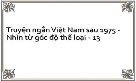 Truyện ngắn Việt Nam sau 1975 - Nhìn từ góc độ thể loại - 13