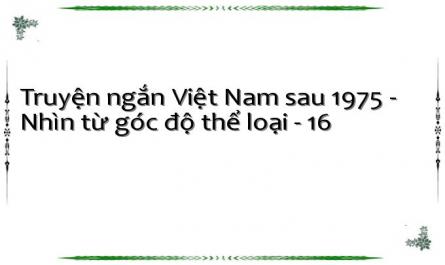 Truyện ngắn Việt Nam sau 1975 - Nhìn từ góc độ thể loại - 16