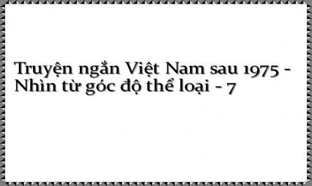 Truyện ngắn Việt Nam sau 1975 - Nhìn từ góc độ thể loại - 7