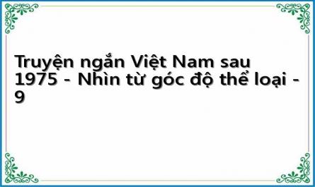 Truyện ngắn Việt Nam sau 1975 - Nhìn từ góc độ thể loại - 9