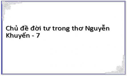 Chủ đề đời tư trong thơ Nguyễn Khuyến - 7
