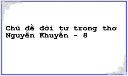 Chủ đề đời tư trong thơ Nguyễn Khuyến - 8