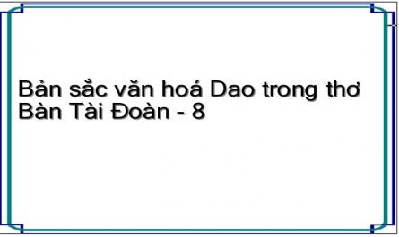 Bản sắc văn hoá Dao trong thơ Bàn Tài Đoàn - 8