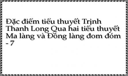 Đặc điểm tiểu thuyết Trịnh Thanh Long Qua hai tiểu thuyết Ma làng và Đồng làng đom đóm - 7
