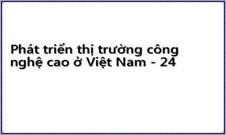 Phát triển thị trường công nghệ cao ở Việt Nam - 24