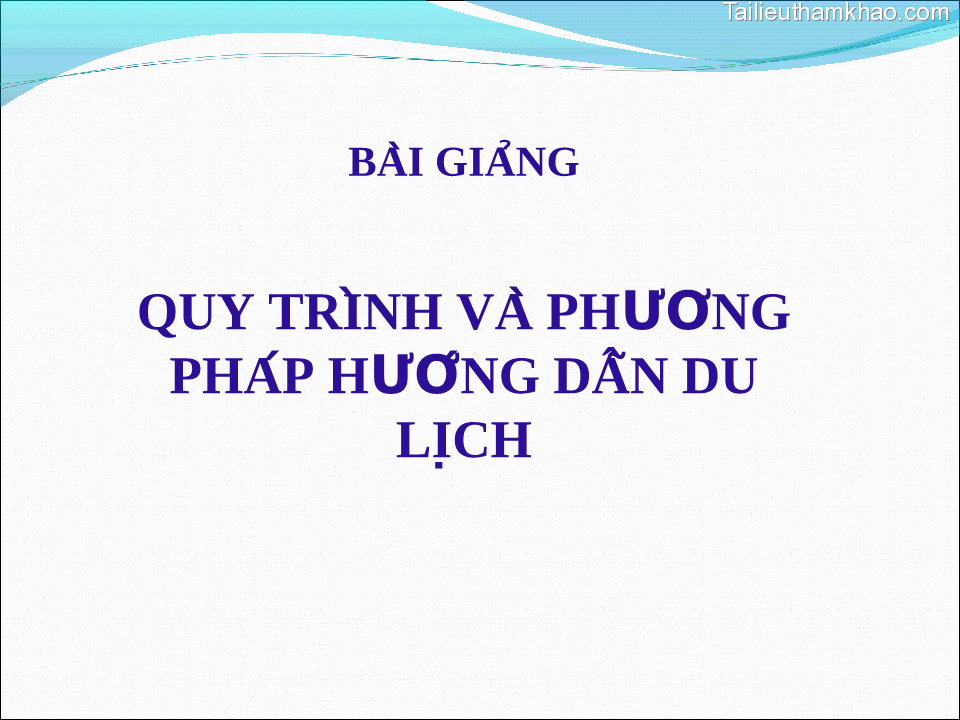 Bài Giảng Quy Trin H Va Phương Pháp Hướng Dẫn Du Lịch