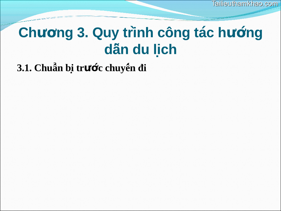 Chương 3 Quy Trình Công Tác Hướng Dẫn Du Lịch 3 1 Chuẩn Bi