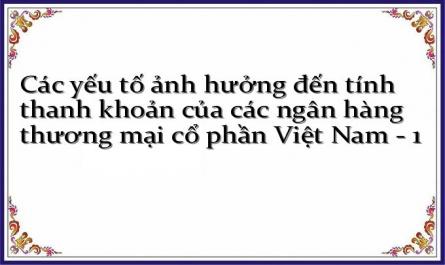Các yếu tố ảnh hưởng đến tính thanh khoản của các ngân hàng thương mại cổ phần Việt Nam - 1