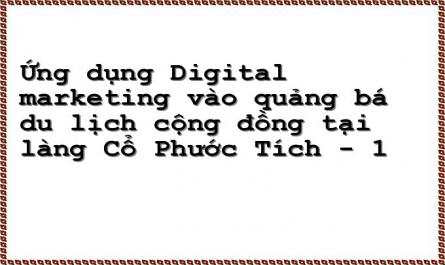 Ứng dụng Digital marketing vào quảng bá du lịch cộng đồng tại làng Cổ Phước Tích - 1