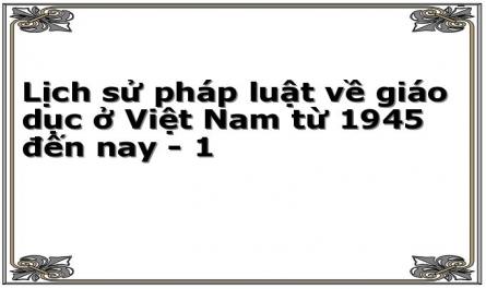 Lịch sử pháp luật về giáo dục ở Việt Nam từ 1945 đến nay - 1