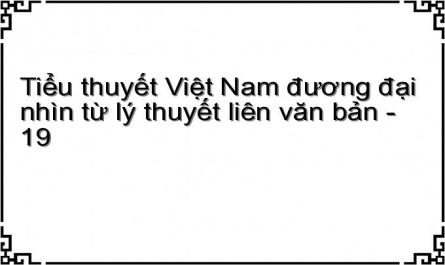Tiểu thuyết Việt Nam đương đại nhìn từ lý thuyết liên văn bản - 19