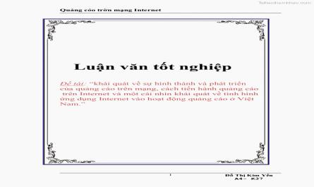 Luận văn tốt nghiệp khái quát về sự hình thành và phát triển của quảng cáo trên mạng, cách tiến hành quảng cáo trên Internet và một cái nhìn khái quát về tình hình ứng dụng Internet vào hoạt động quảng cáo ở Việt Nam - 1