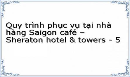 Giới Thiệu Khái Quát Về Các Nhà Hàng Và Bar Tại Sheraton Saigon Hotel & Towers‌