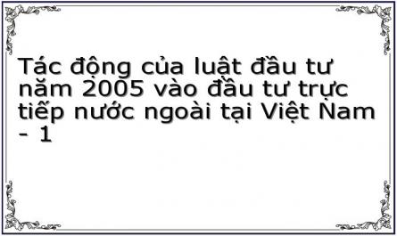 Tác động của luật đầu tư năm 2005 vào đầu tư trực tiếp nước ngoài tại Việt Nam - 1